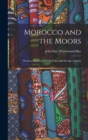 Image for Morocco and the Moors : Western Barbary: Its Wild Tribes and Savage Animals