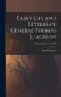 Image for Early Life and Letters of General Thomas J. Jackson