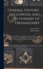 Image for General History, Cyclopedia and Dictionary of Freemasonry : Containing an Elaborate Account of the Rise and Progress of Freemasonry and Its Kindred Associations--Ancient and Modern: Also, Definitions 