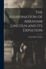 Image for The Assassination of Abraham Lincoln and Its Expiation