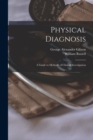 Image for Physical Diagnosis; a Guide to Methods of Clinical Investigation
