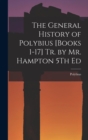 Image for The General History of Polybius [Books 1-17] Tr. by Mr. Hampton 5Th Ed