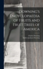 Image for Downing&#39;s Encyclopaedia of Fruits and Fruit Trees of America