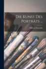 Image for Die Kunst Des Portrats ...