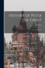Image for History of Peter the Great : Emperor of Russia