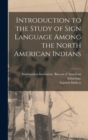 Image for Introduction to the Study of Sign Language Among the North American Indians