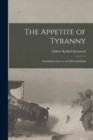 Image for The Appetite of Tyranny : Including Letters to an Old Garbaldian