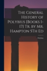 Image for The General History of Polybius [Books 1-17] Tr. by Mr. Hampton 5Th Ed