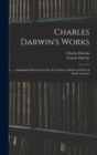 Image for Charles Darwin&#39;s Works : Geological Observations On the Volcanic Islands and Parts of South America