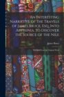 Image for An Interesting Narrative of the Travels of James Bruce, Esq. Into Abyssinia, to Discover the Source of the Nile