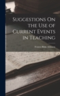 Image for Suggestions On the Use of Current Events in Teaching