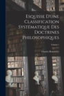 Image for Esquisse D&#39;une Classification Systematique Des Doctrines Philosophiques; Volume 1