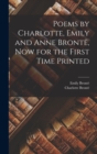 Image for Poems by Charlotte, Emily and Anne Bronte, Now for the First Time Printed