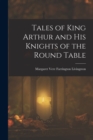 Image for Tales of King Arthur and His Knights of the Round Table