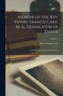 Image for Memoir of the Rev. Henry Francis Cary, M. A., Translator of Dante : With His Literary Journal and Letters; Volume 1