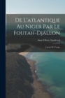 Image for De L&#39;atlantique Au Niger Par Le Foutah-Djallon