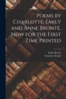 Image for Poems by Charlotte, Emily and Anne Bronte, Now for the First Time Printed
