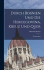Image for Durch Bosnien Und Die Hercegovina, Kreuz Und Quer