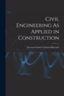 Image for Civil Engineering As Applied in Construction