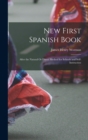 Image for New First Spanish Book : After the Natural Or Direct Method for Schools and Self-Instruction