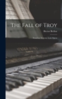 Image for The Fall of Troy : From Les Troyens; Lyric Opera
