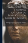 Image for Catalogue Des Figurines Antiques De Terre Cuite Du Musee Du Louvre
