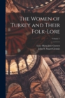 Image for The Women of Turkey and Their Folk-Lore; Volume 1