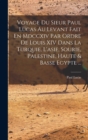 Image for Voyage Du Sieur Paul Lucas Au Levant Fait En Mdccxiv Par Ordre De Louis XIV Dans La Turquie, L&#39;asie, Sourie, Palestine, Haute &amp; Basse Egypte ...