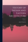 Image for History of Indian and Eastern Architecture; Volume 2