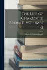 Image for The Life of Charlotte Bronte, Volumes 1-2