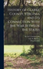 Image for History of Clarke County, Virginia and its Connection With the war Between the States