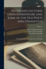 Image for Notes and Lectures Upon Shakespeare and Some of the Old Poets and Dramatists