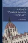 Image for A Girl&#39;s Wanderings in Hungary