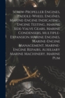 Image for Screw-Propeller Engines, Paddle-Wheel Engines, Marine-Engine Indicating, Engine Testing, Marine Side-Valve Gears, Marine Condensers, Multiple-Expansion Marine Engines, Marine-Engine Management, Marine