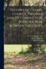 Image for History of Clarke County, Virginia and its Connection With the war Between the States