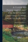 Image for A Guide to Pasquaney Lake (or Newfound Lake) and Towns Upon its Borders