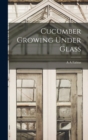 Image for Cucumber Growing Under Glass