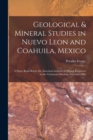 Image for Geological &amp; Mineral Studies in Nuevo Leon and Coahuila, Mexico : A Paper Read Before the American Institute of Mining Engineers at the Cincinnati Meeting, February 1884