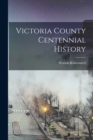 Image for Victoria County Centennial History