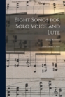 Image for Eight Songs for Solo Voice and Lute : From a Booke of Ayres