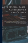 Image for The Modern Baker, Confectioner and Caterer; a Practical and Scientific Work for the Baking and Allied Trades. Edited by John Kirkland. With Contributions From Leading Specialists and Trade Experts; Vo