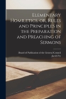 Image for Elementary Homiletics, or, Rules and Principles in the Preparation and Preaching of Sermons