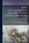 Image for Rose Neighborhood Sketches. Wayne County, New York; With Glimpses of the Adjacent Towns; Butler, Wolcott, Huron, Sodus, Lyons and Savannah