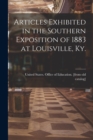 Image for Articles Exhibited in the Southern Exposition of 1883 at Louisville, Ky.