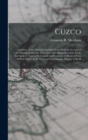 Image for Cuzco : A Journey to the Ancient Capital of Peru; With an Account of the History, Language, Literature, and Antiquities of the Incas. And Lima: A Visit to the Capital and Provinces of Modern Peru; Wit