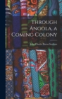 Image for Through Angola, a Coming Colony