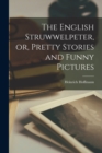 Image for The English Struwwelpeter, or, Pretty Stories and Funny Pictures