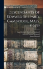 Image for Descendants of Edward Shepard, Cambridge, Mass. (1639)