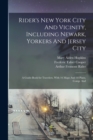 Image for Rider&#39;s New York City And Vicinity, Including Newark, Yorkers And Jersey City; a Guide-book for Travelers, With 16 Maps And 18 Plans, Comp. And