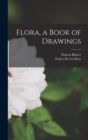 Image for Flora, a Book of Drawings